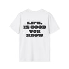 Premium T-Shirt "LIFE IS GOOD YOU KNOW"