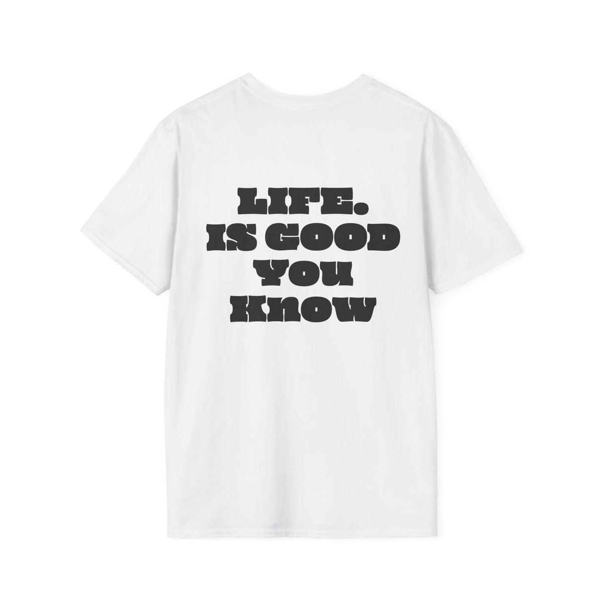 Premium T-Shirt "LIFE IS GOOD YOU KNOW"