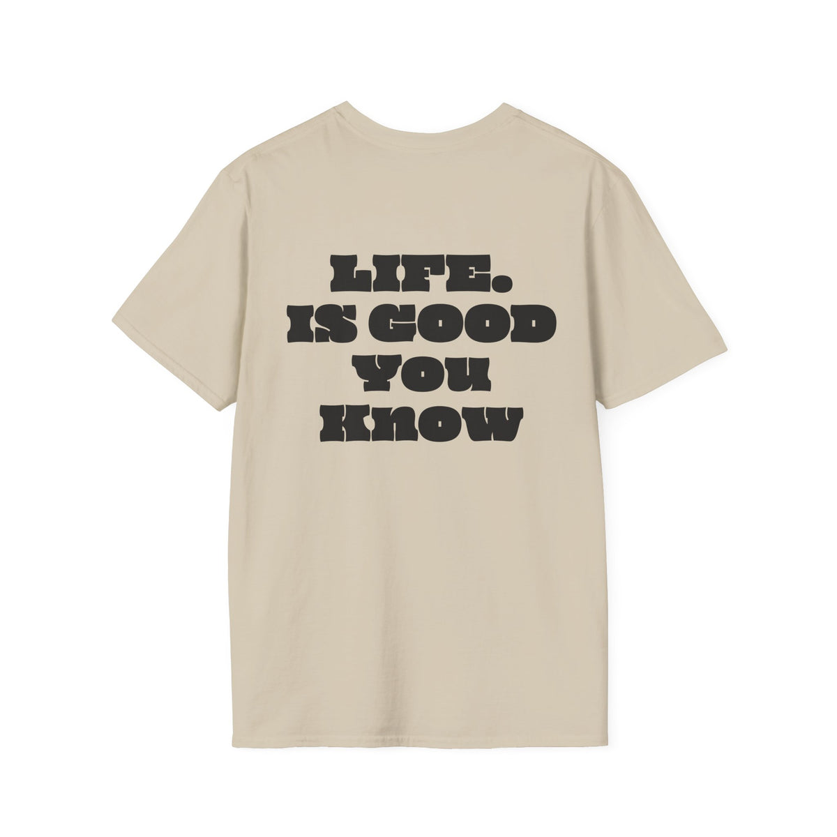 Premium T-Shirt "LIFE IS GOOD YOU KNOW"