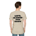 Premium T-Shirt "LIFE IS GOOD YOU KNOW"