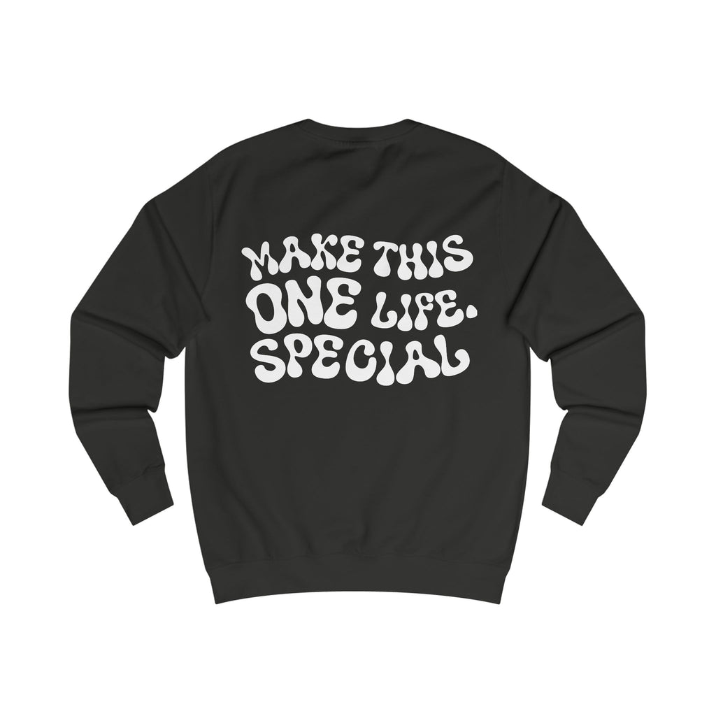 Unisex-Sweatshirt "MAKE THIS ONE LIFE. SPECIAL"