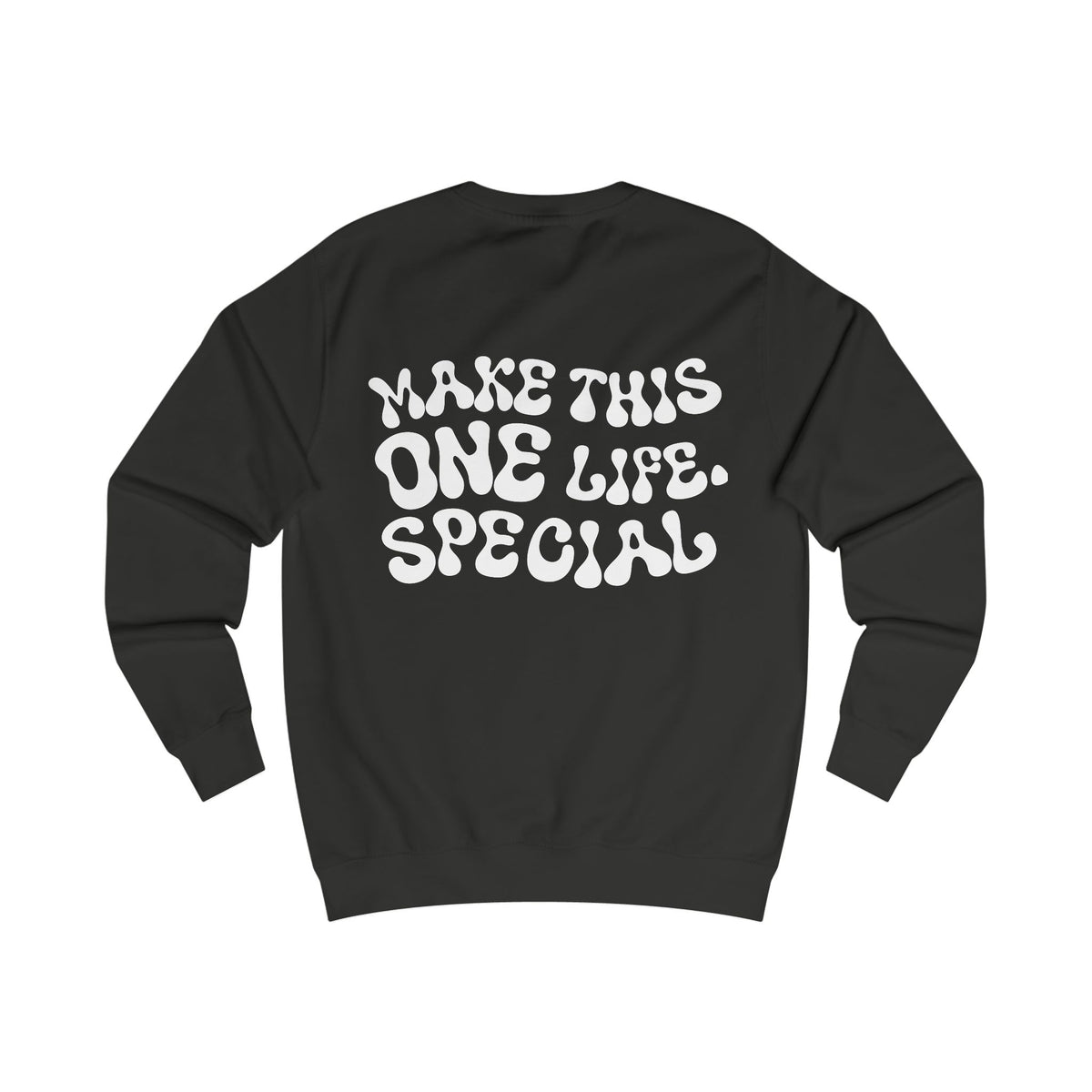 Unisex-Sweatshirt "MAKE THIS ONE LIFE. SPECIAL"