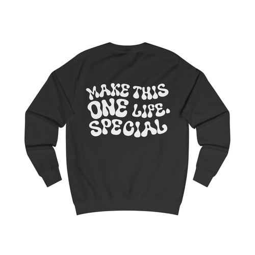 Unisex-Sweatshirt "MAKE THIS ONE LIFE. SPECIAL"