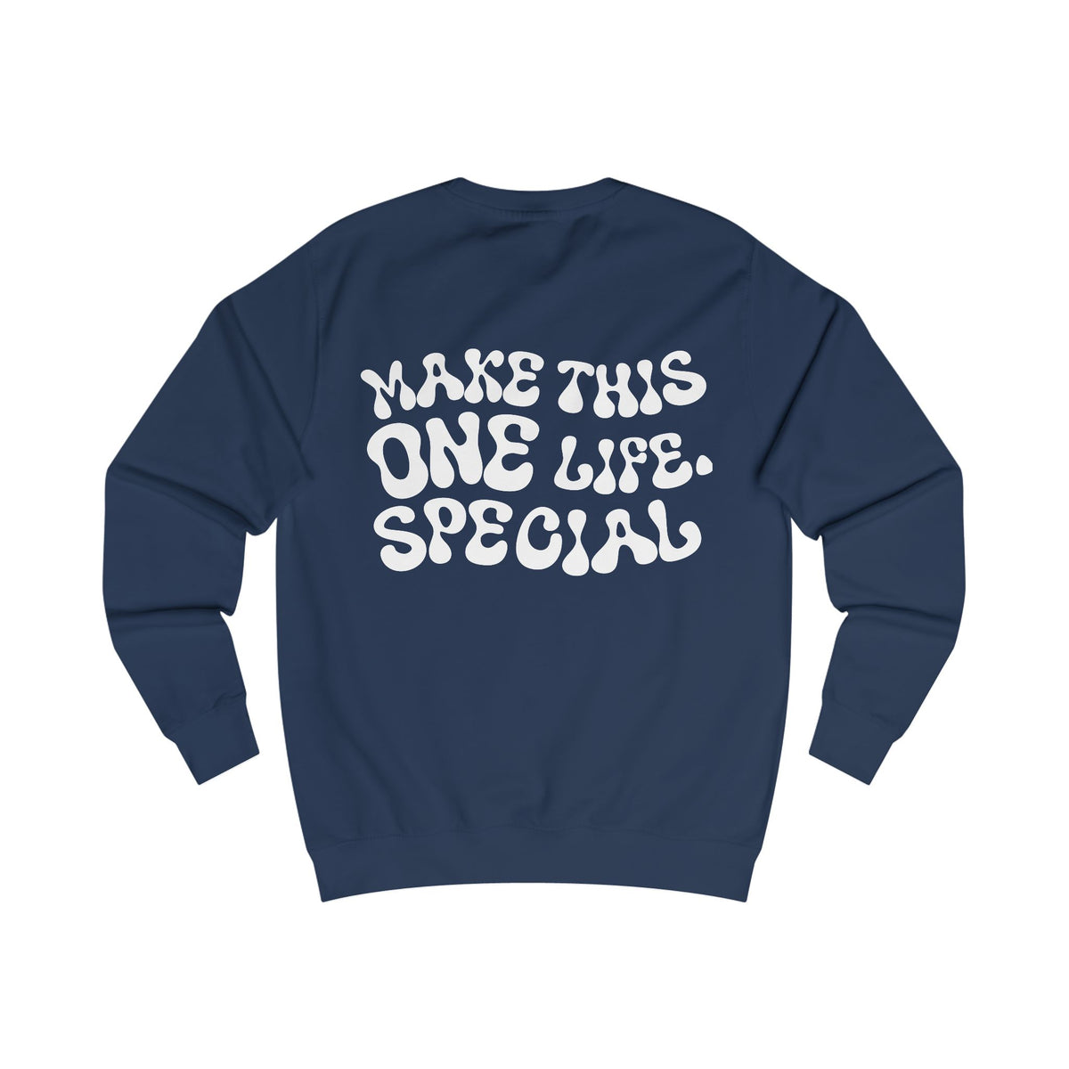 Unisex-Sweatshirt "MAKE THIS ONE LIFE. SPECIAL"