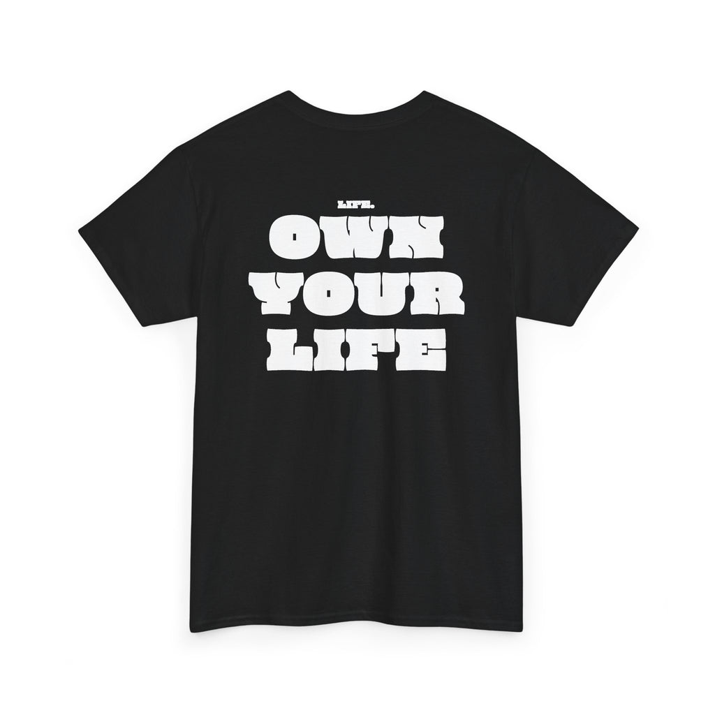 Heavy Cotton T-Shirt "OWN YOUR LIFE"