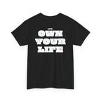 Heavy Cotton T-Shirt "OWN YOUR LIFE"