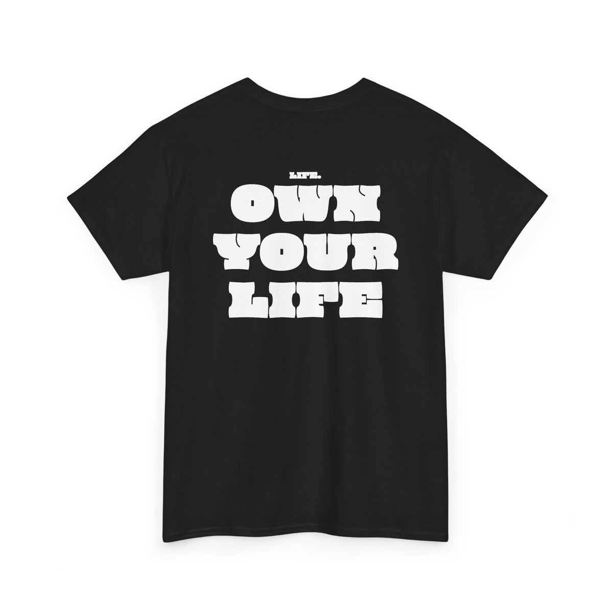 Heavy Cotton T-Shirt "OWN YOUR LIFE"