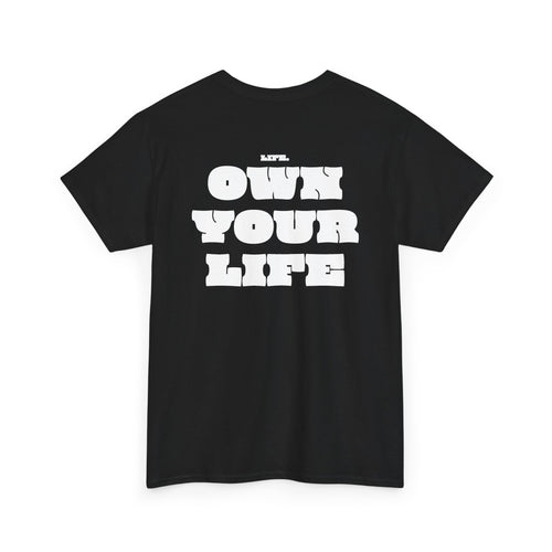 Heavy Cotton T-Shirt "OWN YOUR LIFE"