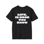 Premium T-Shirt "LIFE IS GOOD YOU KNOW"