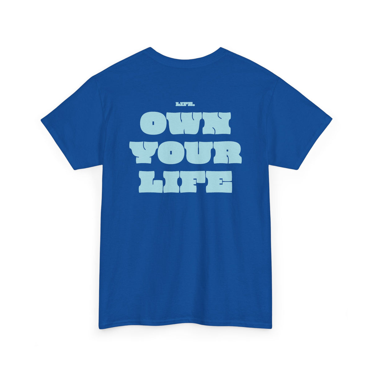 Heavy Cotton T-Shirt "OWN YOUR LIFE"