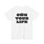 Heavy Cotton T-Shirt "OWN YOUR LIFE"