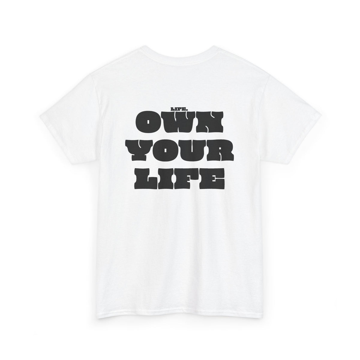 Heavy Cotton T-Shirt "OWN YOUR LIFE"