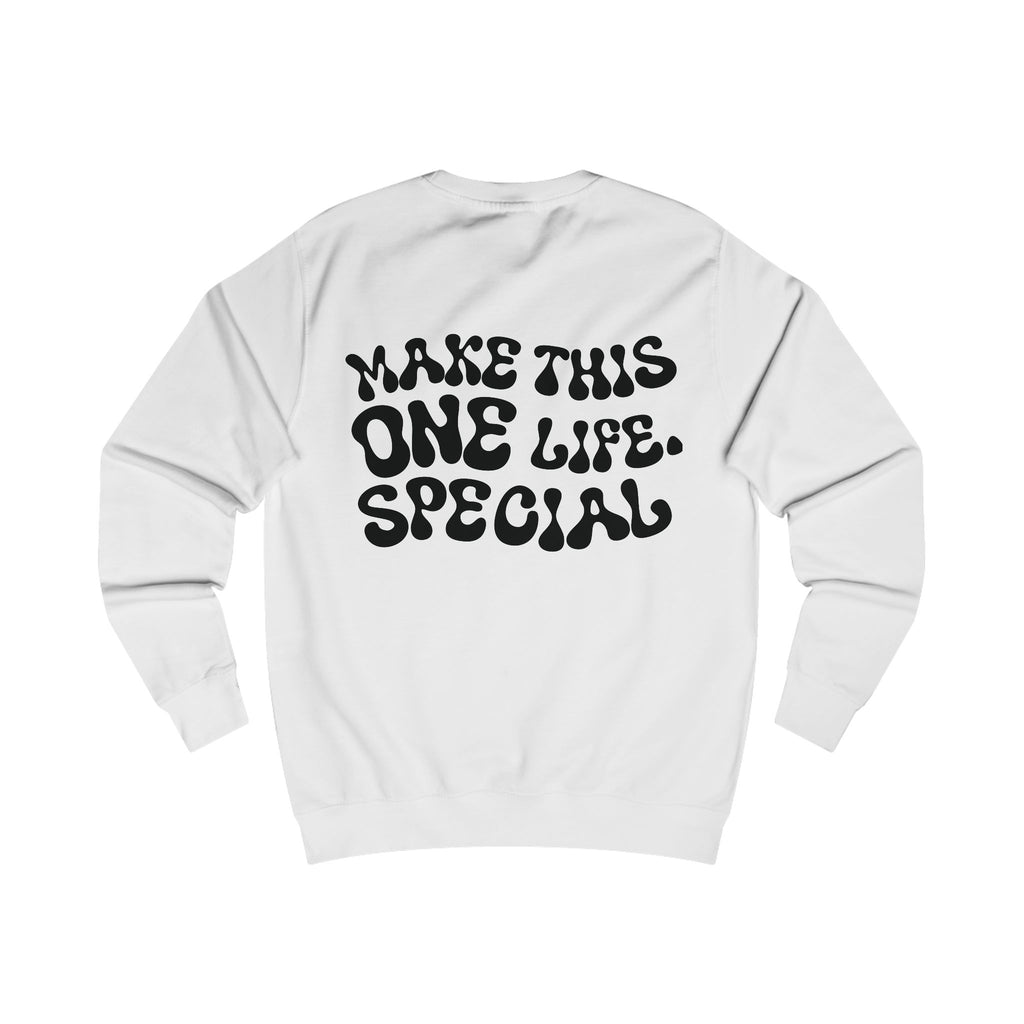 Unisex-Sweatshirt "MAKE THIS ONE LIFE. SPECIAL"