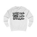Unisex-Sweatshirt "MAKE THIS ONE LIFE. SPECIAL"