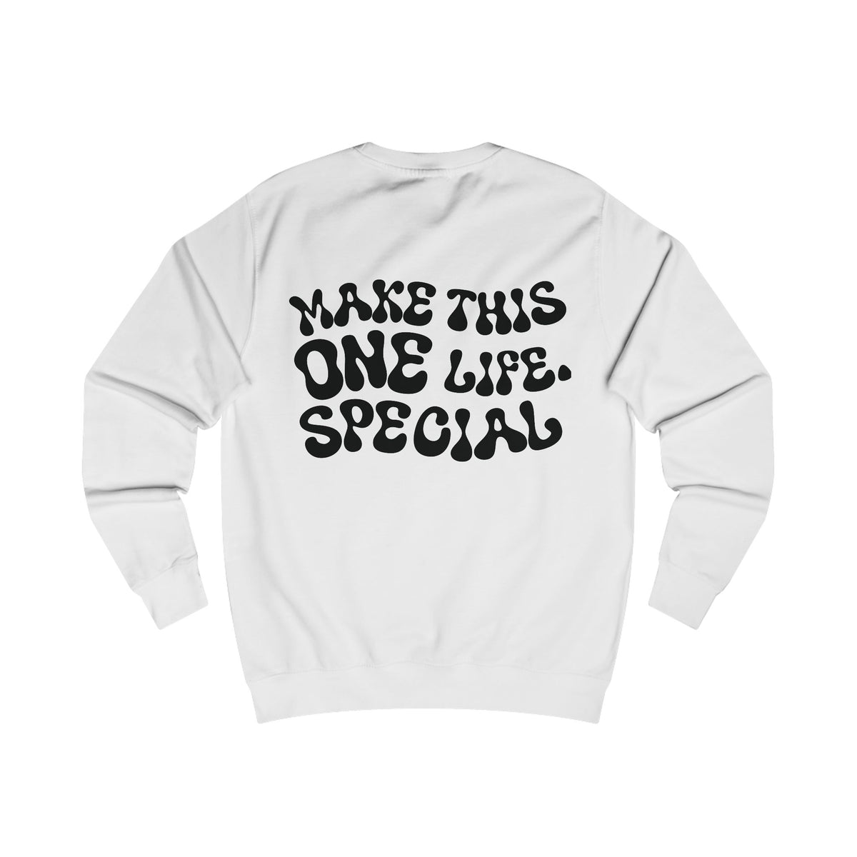Unisex-Sweatshirt "MAKE THIS ONE LIFE. SPECIAL"