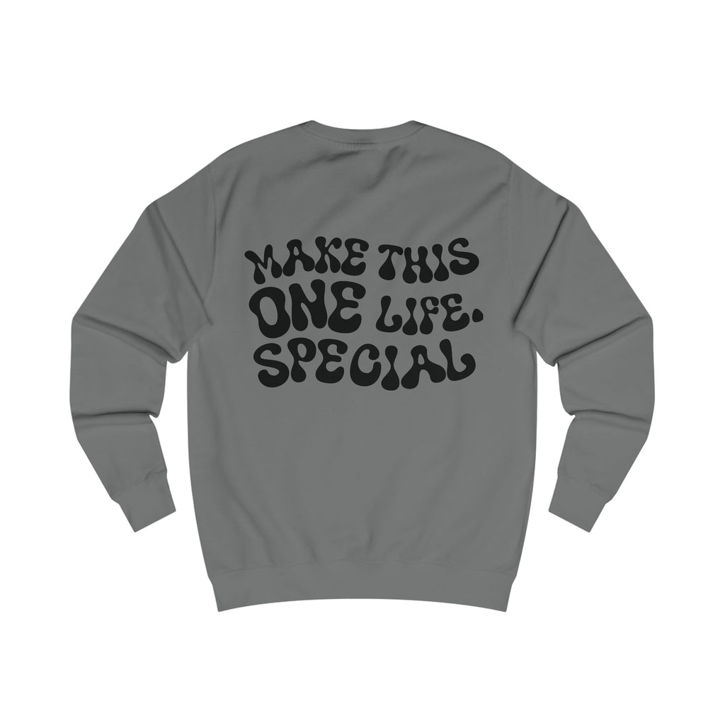 Unisex-Sweatshirt "MAKE THIS ONE LIFE. SPECIAL"