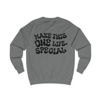 Unisex-Sweatshirt "MAKE THIS ONE LIFE. SPECIAL"
