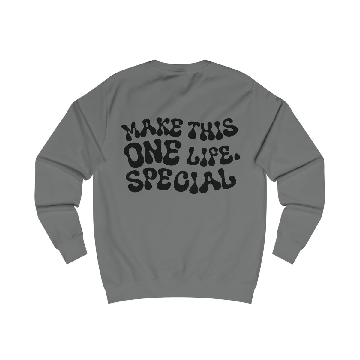 Unisex-Sweatshirt "MAKE THIS ONE LIFE. SPECIAL"